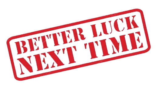 Better luck next time